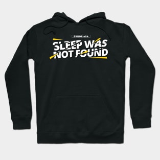 Error 404: Sleep was not found Hoodie